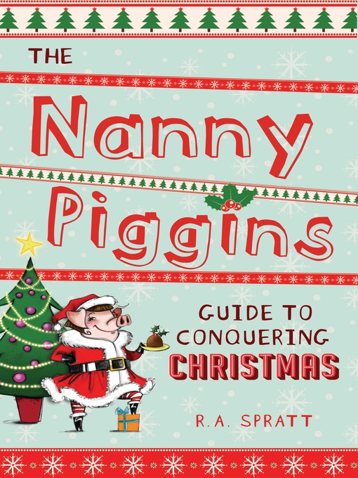 Title details for The Nanny Piggins Guide to Conquering Christmas by R.A. Spratt - Wait list